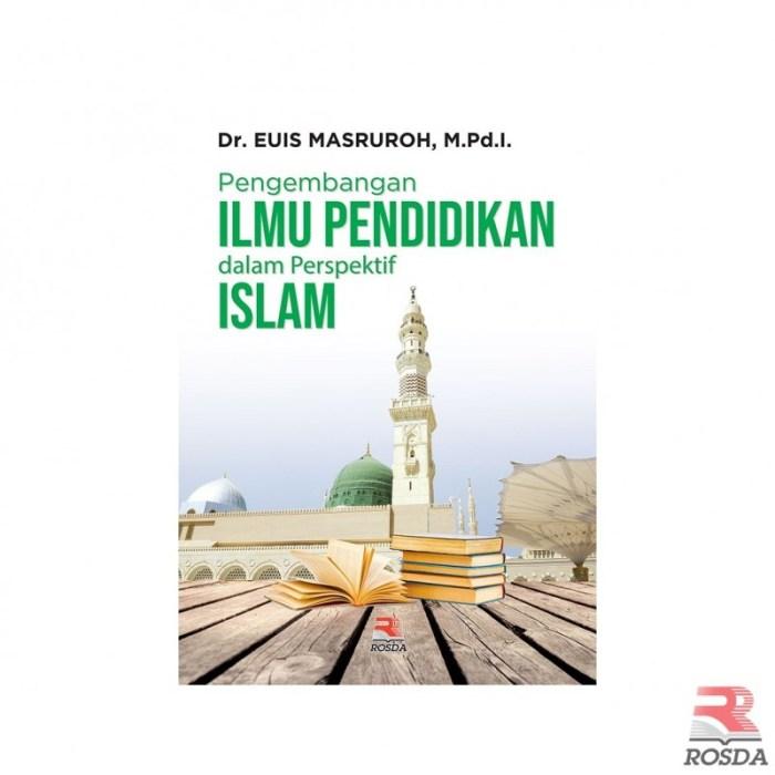 Pendidikan dalam Perspektif Islam: Panduan Mencerahkan untuk Pengembangan Holistik 2 116a25c52ce60d9
