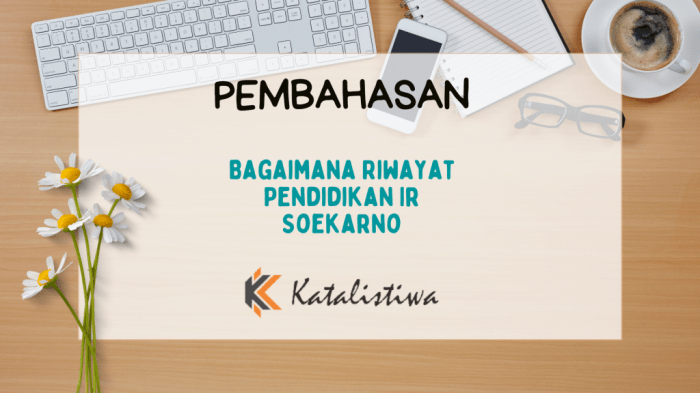 Riwayat Pendidikan Ir. Soekarno: Dari Nasionalisme hingga Kemerdekaan 2 116a25c5f015efb