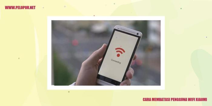 Cara Batasi Pengguna WiFi Xiaomi: Panduan Lengkap 2 116a25c8023c9f0