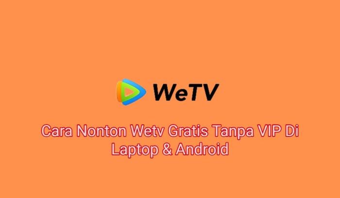 Cara Nonton WeTV Gratis: Panduan Lengkap 1 116a25c9db9299d